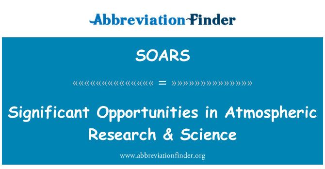 SOARS: Significant Opportunities in Atmospheric Research & Science