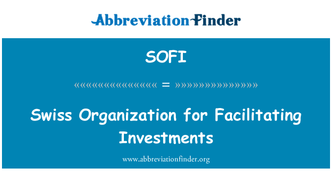 SOFI: स्विस संगठन निवेश को सुविधाजनक बनाने के लिए