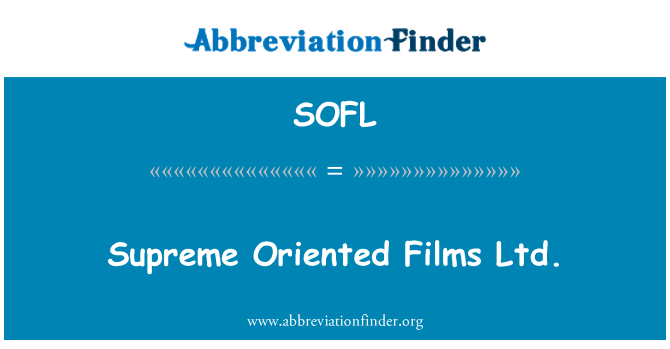 SOFL: Vrhovno usmerjene Films Ltd.
