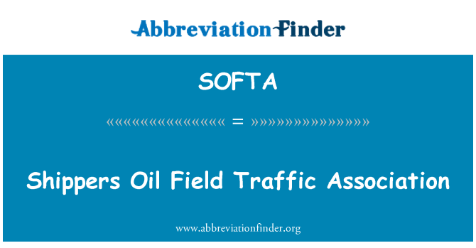 SOFTA: Verladers olieveld verkeer Association