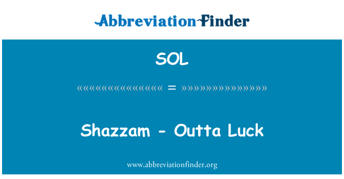 SOL: Shazzam - Outta Luck
