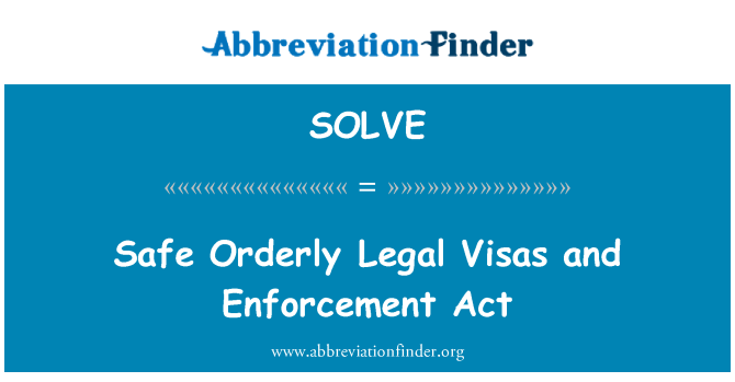 SOLVE: Safe Orderly Legal Visas and Enforcement Act