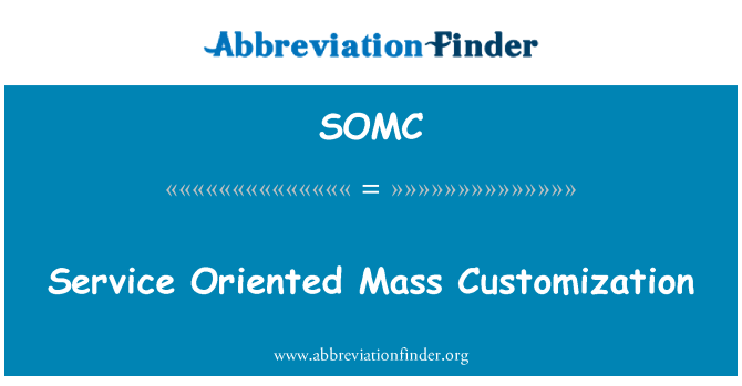 SOMC: Service Oriented Mass Customization