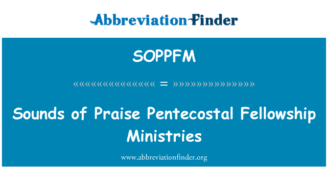 SOPPFM: Ήχους της επαίνους Pentecostal κοινότητας υπουργεία