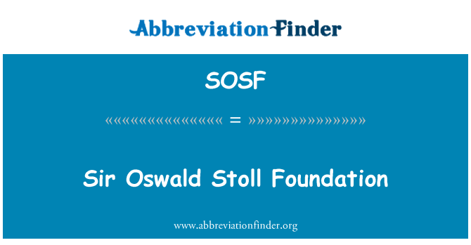 SOSF: Sir Oswald Stoll Foundation