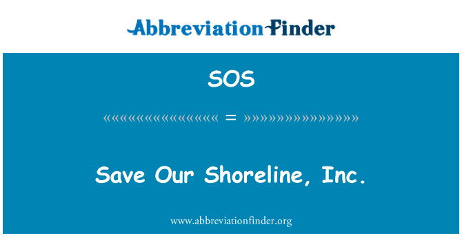 SOS: Save Our Shoreline, Inc.