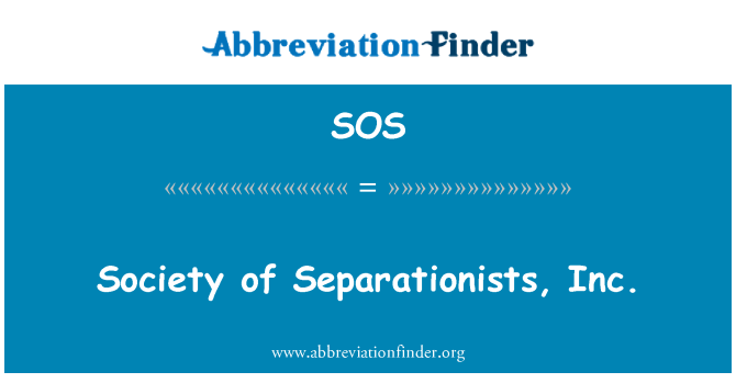 SOS: Società di Separationists, Inc.