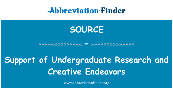 SOURCE: Support of Undergraduate Research and Creative Endeavors