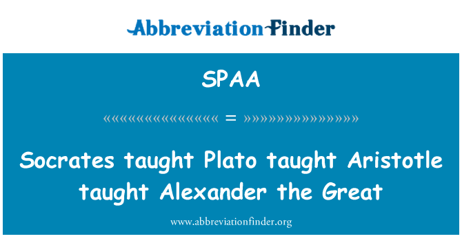 SPAA: Socrates mgħallma Plato mgħallma Aristotlu mgħallma Alexander l-Gran