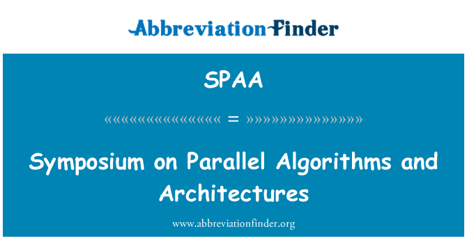 SPAA: Symposium on Parallel Algorithms and Architectures