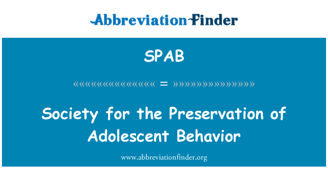 SPAB: Society for the Preservation of Adolescent Behavior