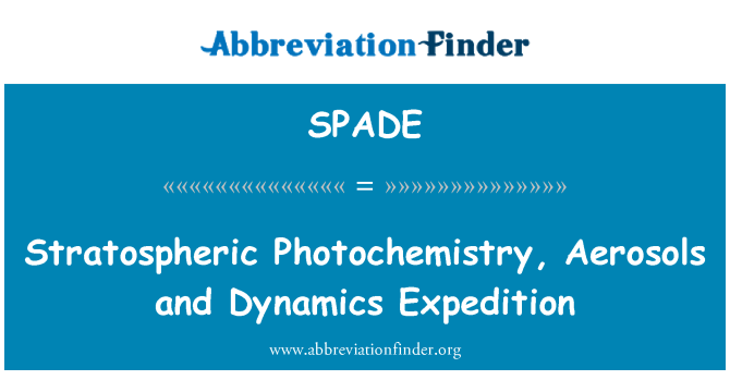 SPADE: Stratospheric Photochemistry, Aerosols and Dynamics Expedition