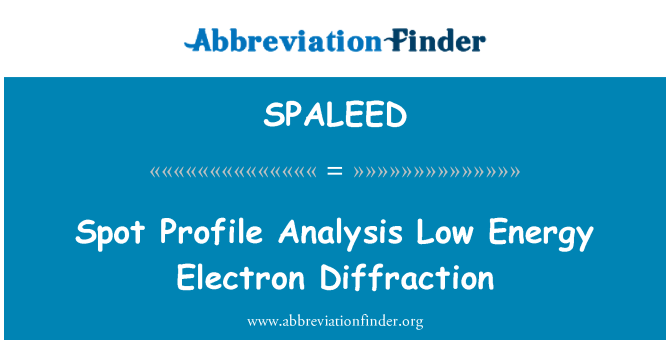 SPALEED: Spot profiili analüüsi madala energiakuluga elektronide difraktsioon
