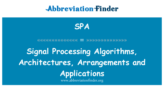 SPA: संकेत प्रसंस्करण एल्गोरिदम, आर्किटेक्चर, व्यवस्था और अनुप्रयोगों