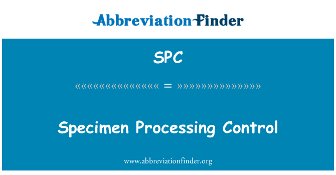 SPC: Specimen Processing Control