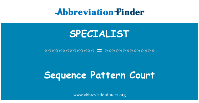 SPECIALIST: Sequence Pattern Court