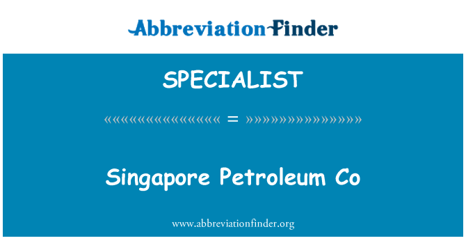 SPECIALIST: Singapore Petroleum Co