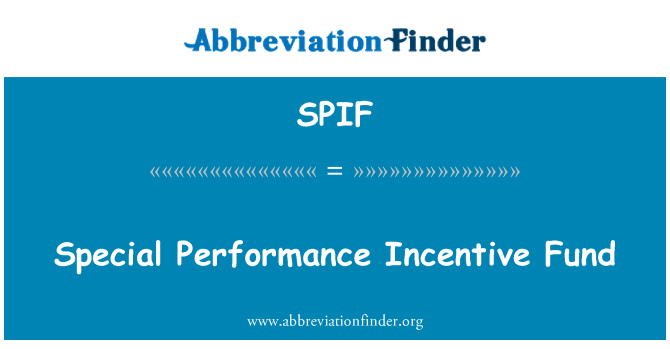 SPIF: Special Performance Incentive Fund