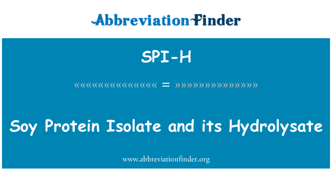 SPI-H: Soy Protein Isolate and its Hydrolysate