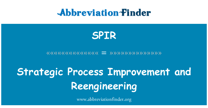SPIR: Strategic Process Improvement and Reengineering