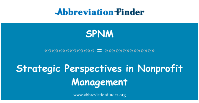 SPNM: Strategic Perspectives in Nonprofit Management