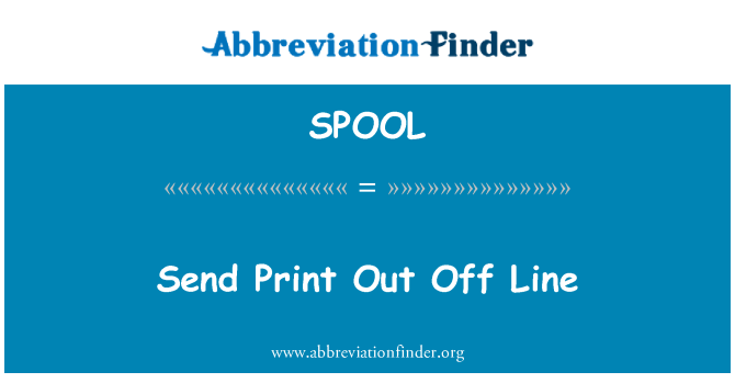 SPOOL: Send Print Out Off Line