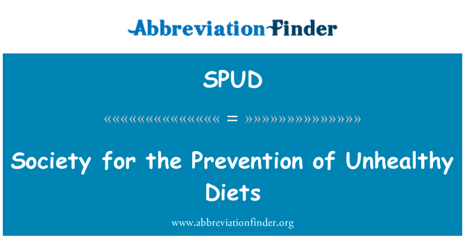 SPUD: Society for the Prevention of Unhealthy Diets