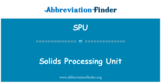 SPU: Solids Processing Unit