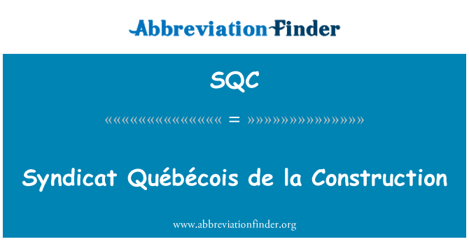 SQC: Syndicat Québécois de la konstriksyon