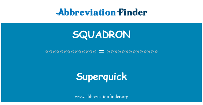 SQUADRON: Superquick