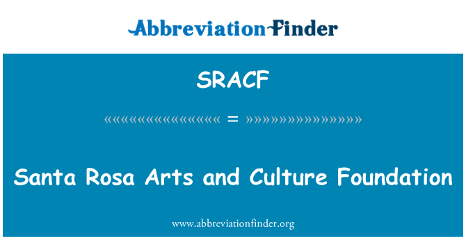 SRACF: Santa Rosa Arts and Culture Foundation