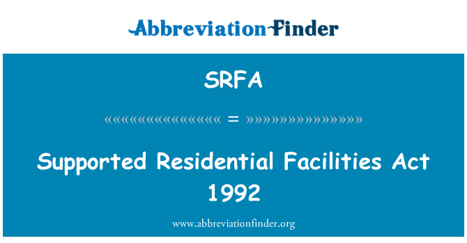 SRFA: Supported Residential Facilities Act 1992
