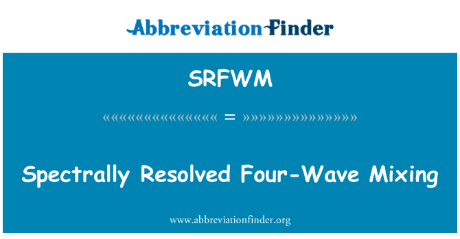SRFWM: Spektriškai išspręsti keturių bangų maišymo