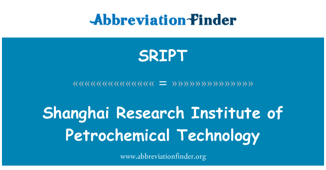 SRIPT: Shanghai Research Institute of Petrochemical Technology