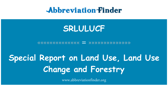 SRLULUCF: דו ח מיוחד על שימושי הקרקע, קרקע לשימוש שינוי ויערנות