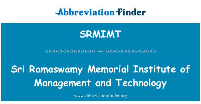 SRMIMT: สถาบันอนุสรณ์ Ramaswamy ศรีการจัดการและเทคโนโลยี