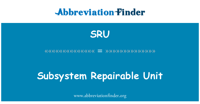 SRU: Subsystem Repairable Unit