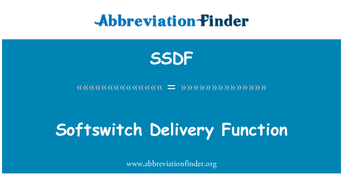 SSDF: Softswitch Delivery Function