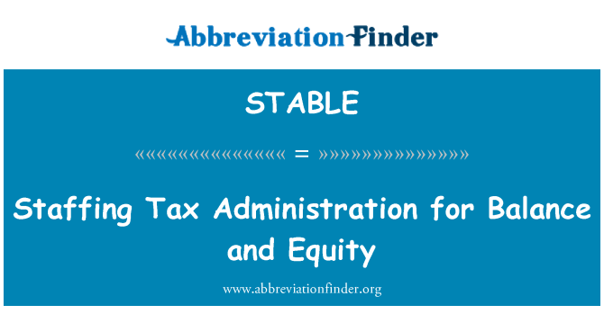 STABLE: Staffing Tax Administration for Balance and Equity