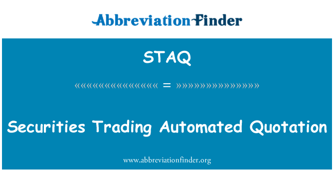 STAQ: Securities Trading Automated Quotation