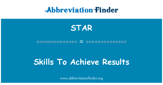 STAR: Skills To Achieve Results