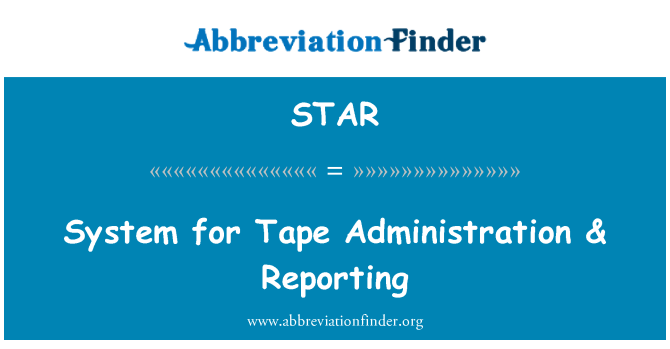 STAR: Tape administrācijas & ziņošanas sistēma