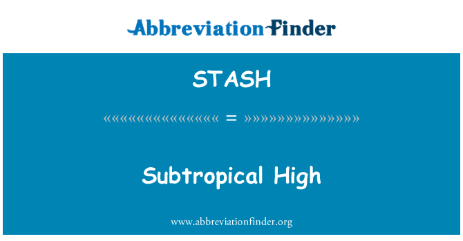 STASH: Subtropu augstas