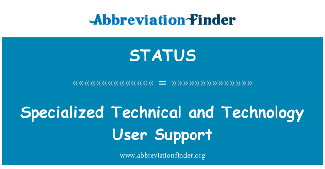 STATUS: Specialized Technical and Technology User Support
