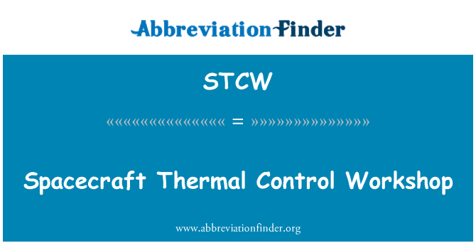 STCW: Spacecraft Thermal Control Workshop