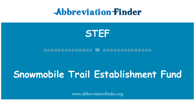 STEF: Snowmobile Trail Establishment Fund