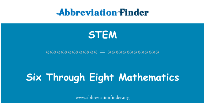 STEM: Six Through Eight Mathematics