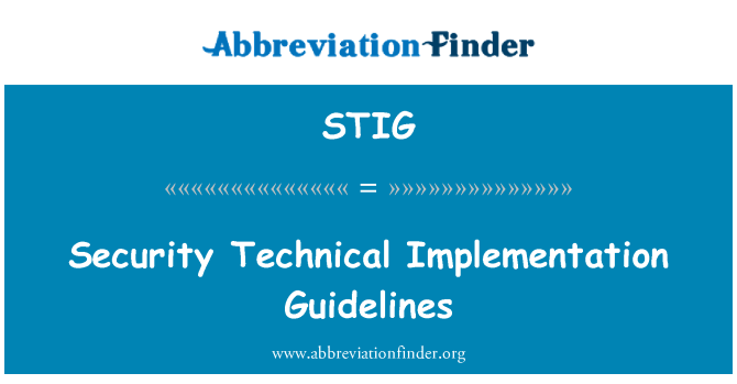 STIG: Security Technical Implementation Guidelines