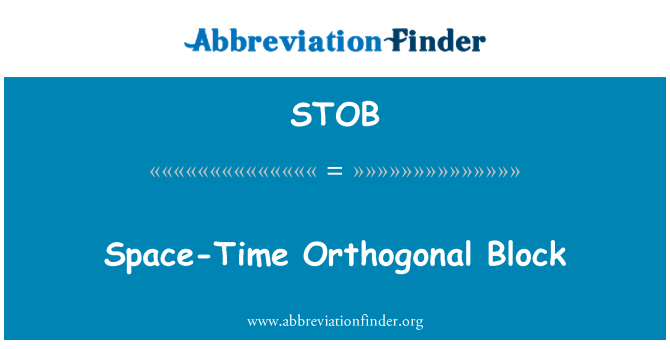 STOB: Space-Time Orthogonal Block