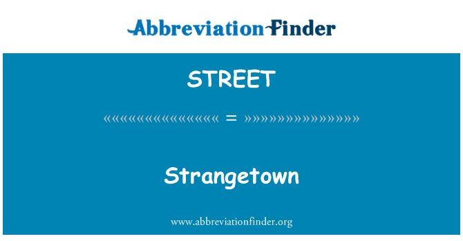 STREET: Strangetown